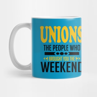 Unions The People Who Brought You The Weekend Mug